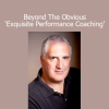 Dr. Joseph Riggio Beyond The Obvious Exquisite Performance Coaching course for elite-level coaching mastery