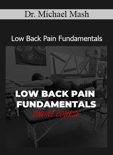 Dr. Michael Mash’s Low Back Pain Fundamentals course teaches evidence-based strategies to assess and manage lower back pain effectively