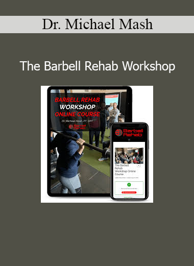 Dr. Michael Mash’s Barbell Rehab Workshop teaches fitness and rehab professionals how to safely coach and modify barbell lifts for clients in pain