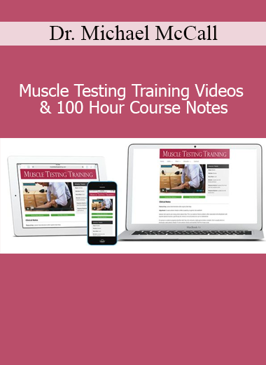 Dr. Michael McCall’s Muscle Testing Training and 100-Hour Course Notes for mastering applied kinesiology techniques