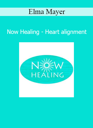 Elma Mayer Now Healing Heart Alignment course – Energetic healing for emotional balance