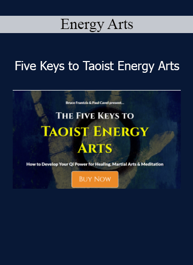 Energy Arts’ Five Keys to Taoist Energy Arts course introduces foundational principles of Taoist practices for energy cultivation, healing, and internal power