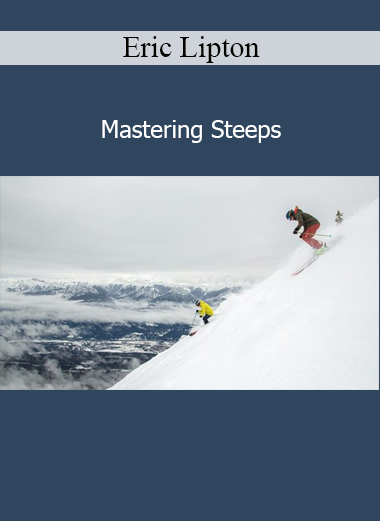 Eric Lipton’s Mastering Steeps course teaches advanced techniques for skiing steep terrain with control and confidence