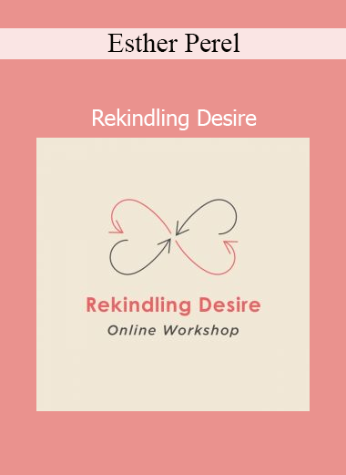 Esther Perel’s Rekindling Desire course explores how to reignite passion and intimacy in long-term relationships through psychological insight