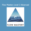 Download Flow Mastery Level 2 Advanced by Flow Consciousness Institute – Advanced flow state training course
