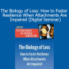 Download Gabor Maté The Biology of Loss Digital Seminar – Resilience and attachment healing course