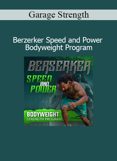 Garage Strength presenting Berzerker Speed and Power Bodyweight Program focused on explosive strength, speed, and athletic power without equipment