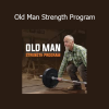 Garage Strength presenting Old Man Strength Program for building strength, mobility, and resilience in aging athletes