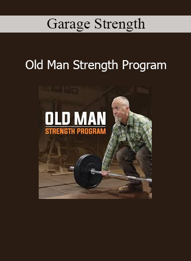 Garage Strength presenting Old Man Strength Program for building strength, mobility, and resilience in aging athletes
