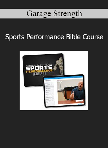 Garage Strength presenting Sports Performance Bible Course on strength training, speed, power, and elite athletic development