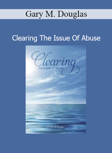 Gary M. Douglas facilitating energetic clearing processes for healing abuse and trauma