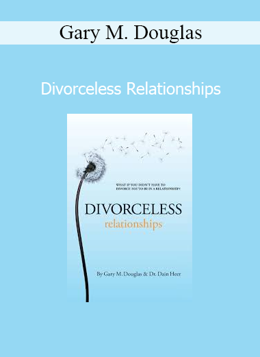 Gary M. Douglas teaching how to create divorceless relationships with presence and conscious choice