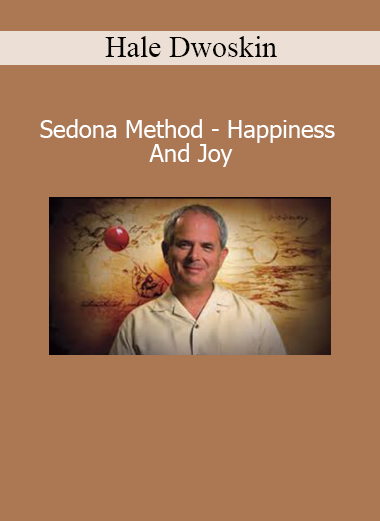Hale Dwoskin teaching the Sedona Method – Happiness and Joy course for emotional release and inner peace