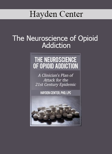 Hayden Center presenting The Neuroscience of Opioid Addiction training for clinicians and addiction specialists