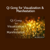 Download Holden Qigong course – Qi Gong for Visualization and Manifestation to align energy and intentions