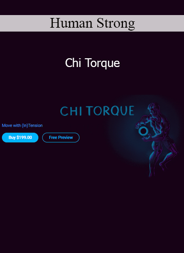 Human Strong instructor demonstrating Chi Torque internal energy training for strength and stability