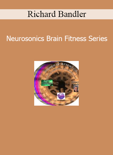 Richard Bandler Neurosonics Brain Fitness Series NLP audio training cover