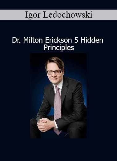 Igor Ledochowski revealing the 5 hidden principles behind Milton Erickson's hypnotic genius
