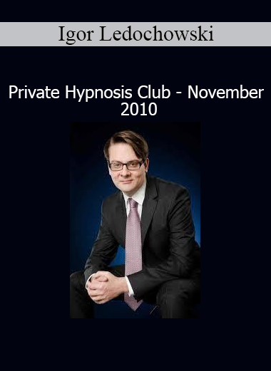 Igor Ledochowski sharing exclusive hypnosis strategies in the Private Hypnosis Club November 2010 edition