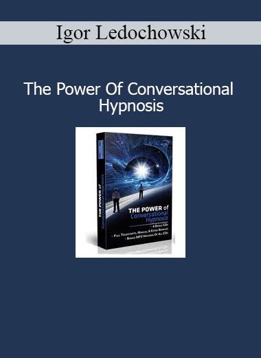 Igor Ledochowski The Power Of Conversational Hypnosis course for mastering indirect influence and covert communication