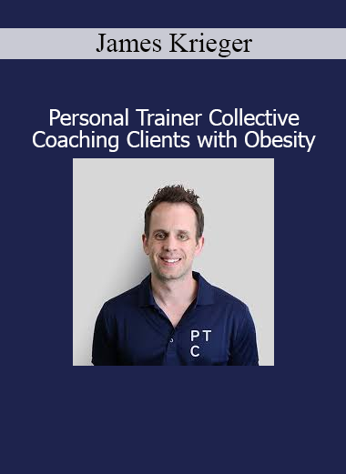 James Krieger presenting Coaching Clients with Obesity course from the Personal Trainer Collective to support evidence-based fitness strategies