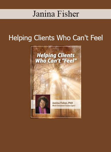 Janina Fisher’s Helping Clients Who Can’t Feel course provides somatic and trauma-informed strategies for working with dissociation and emotional numbing
