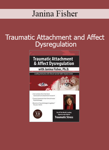 Janina Fisher course on traumatic attachment and affect dysregulation in psychotherapy