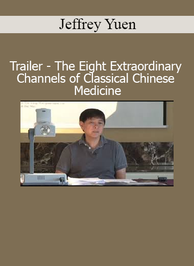 Jeffrey Yuen presenting the Eight Extraordinary Channels in Classical Chinese Medicine trailer