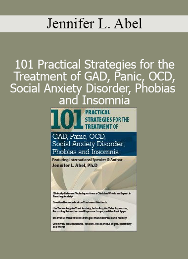 Jennifer L. Abel presenting 101 practical strategies for treating anxiety, OCD, phobias, and insomnia in clinical settings
