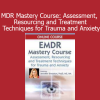 Jennifer Sweeton presenting the EMDR Mastery Course on trauma-informed assessment, resourcing, and EMDR treatment techniques for anxiety and PTSD