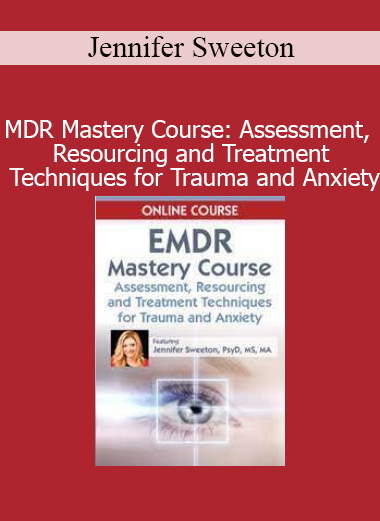 Jennifer Sweeton presenting the EMDR Mastery Course on trauma-informed assessment, resourcing, and EMDR treatment techniques for anxiety and PTSD