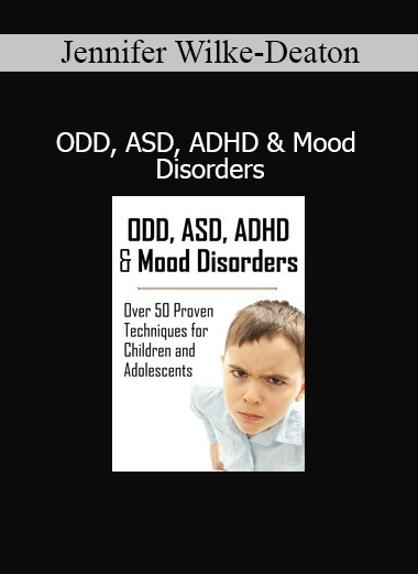 Jennifer Wilke-Deaton course on ODD ASD ADHD and mood disorders in children and teens
