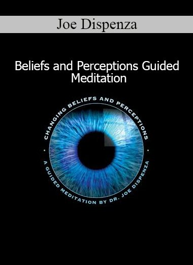 Joe Dispenza - Beliefs and Perceptions Guided Meditation audio download