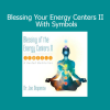 Joe Dispenza - Blessing Your Energy Centers II With Symbols course download