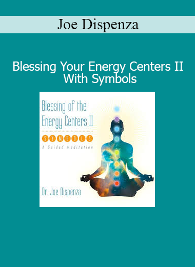 Joe Dispenza - Blessing Your Energy Centers II With Symbols course download
