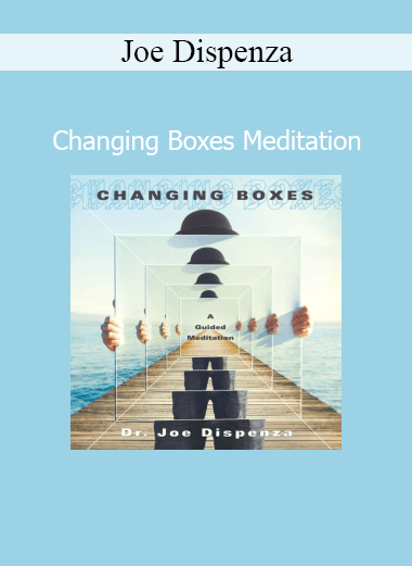 Joe Dispenza - Changing Boxes Meditation audio download