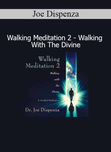 Joe Dispenza - Walking Meditation 2 Walking With The Divine audio download