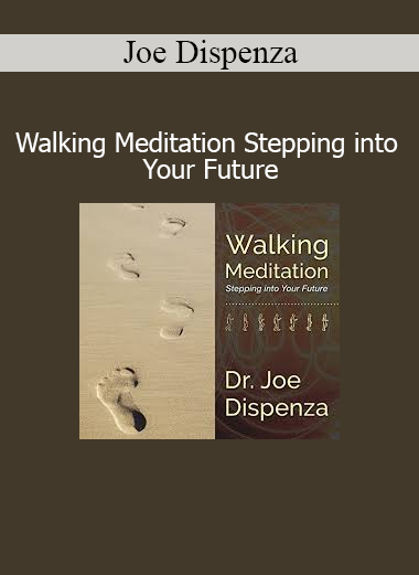 Joe Dispenza - Walking Meditation Stepping into Your Future audio download