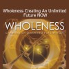 Joe Dispenza - Wholeness Creating An Unlimited Future NOW course download
