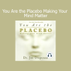 Joe Dispenza - You Are the Placebo Making Your Mind Matter course download