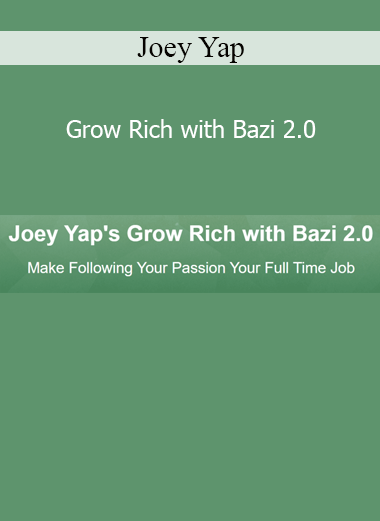 Joey Yap Grow Rich with Bazi 2.0 – Chinese metaphysics course for wealth and success using Bazi
