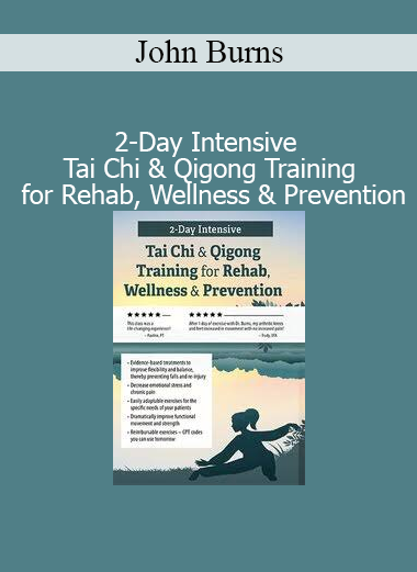 John Burns’ 2-Day Tai Chi & Qigong Training course teaches therapeutic movement techniques for rehabilitation, wellness, and fall prevention