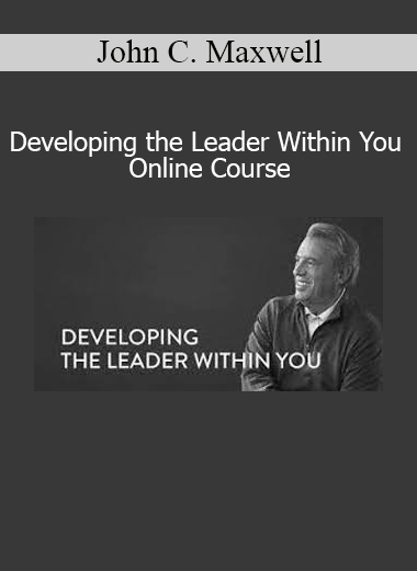 John C. Maxwell Developing the Leader Within You Online Course on leadership development and personal growth