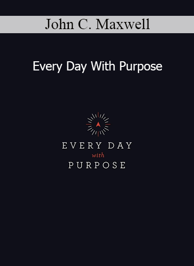John C. Maxwell Every Day With Purpose course on intentional living and daily leadership practices