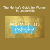 John C. Maxwell The Mentor's Guide for Women in Leadership – empower female leaders course