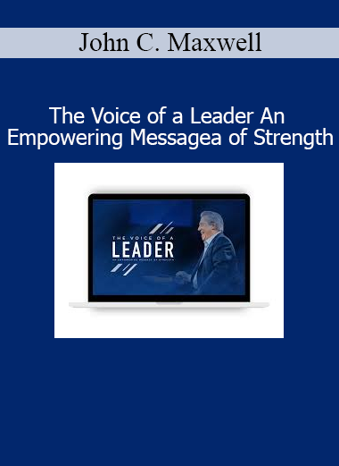 John C. Maxwell The Voice of a Leader – empowering leadership communication course