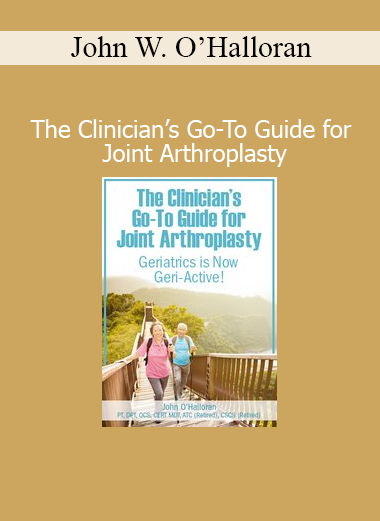 John W. O’Halloran presenting The Clinician’s Go‑To Guide for Joint Arthroplasty training for orthopedic care providers