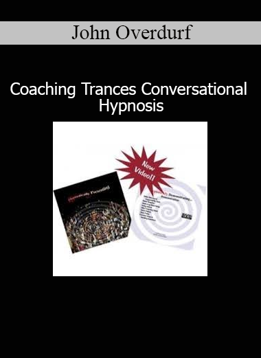 John Overdurf Coaching Trances Conversational Hypnosis course on using trance states in transformational coaching