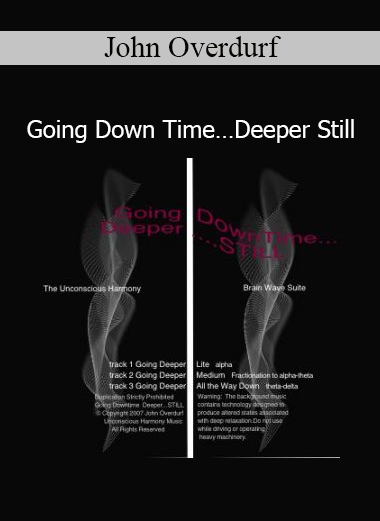 John Overdurf Going Down Time Deeper Still course on hypnotic time loops, regression, and deep trance exploration