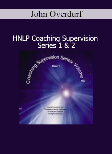 John Overdurf HNLP Coaching Supervision Series 1 and 2 with live sessions, case studies, and advanced neuro-linguistic mentoring